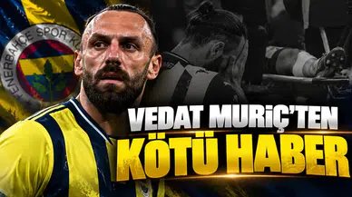 Vedat Muriç'ten kötü haber