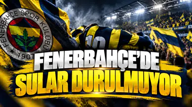 Fenerbahçe'de sular durulmuyor