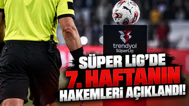 Süper Lig'de 7. Haftanın Hakemleri Açıklandı!