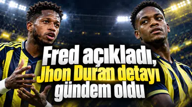 Fred açıkladı, Jhon Duran detayı gündem oldu