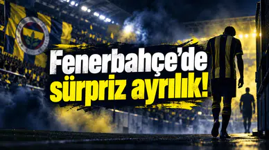 Fenerbahçe'de sürpriz ayrılık!