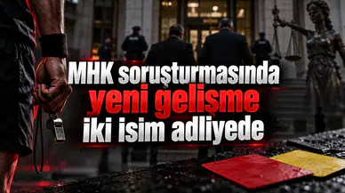 MHK soruşturmasında yeni gelişme iki isim adliyede
