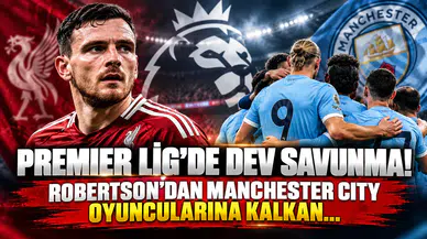 Premier Lig’de Dev Savunma! Robertson’dan Manchester City Oyuncularına Kalkan...