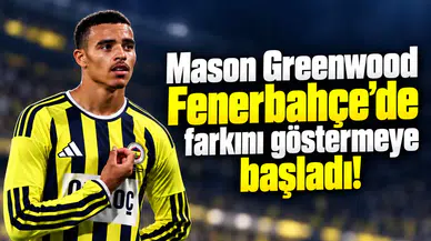 Mason Greenwood Fenerbahçe’de farkını göstermeye başladı!