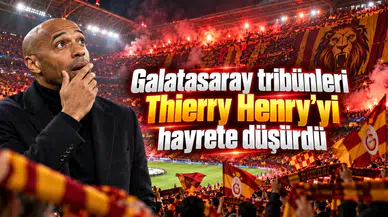 Galatasaray tribünleri Thierry Henry'yi hayrete düşürdü