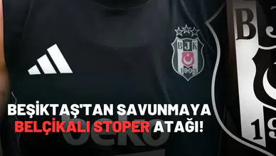 Beşiktaş'tan savunmaya Belçikalı stoper atağı!