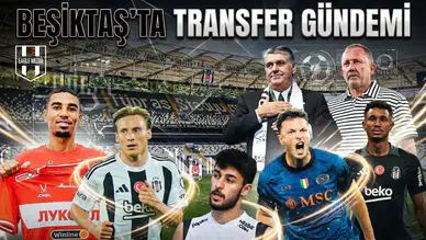 Beşiktaş'ta transfer gündemi