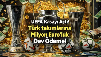 UEFA Kasayı Açtı! Türk takımlarına Milyon Euro'luk Dev Ödeme!