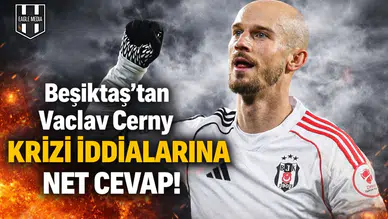 Beşiktaş'tan Vaclav Cerny krizi iddialarına net cevap!
