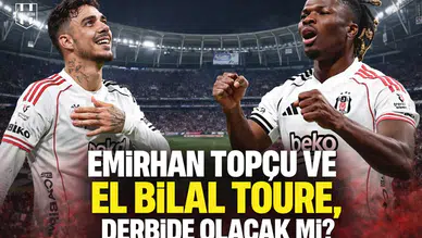 Emirhan Topçu ve El Bilal Toure, derbide olacak mı?