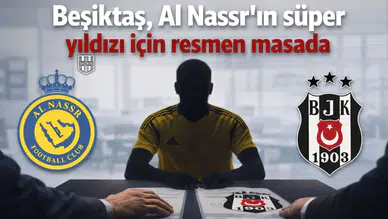 Beşiktaş, Al Nassr’ın süper yıldızı için resmen masada