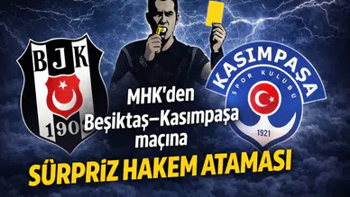 MHK’den Beşiktaş–Kasımpaşa maçına sürpriz hakem ataması
