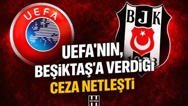 UEFA'nın, Beşiktaş'a verdiği ceza netleşti