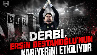 Derbi, Ersin Destanoğlu'nun kariyerini etkiliyor