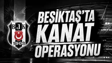 Beşiktaş’ta Kanat Operasyonu