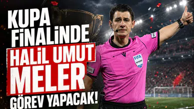 Kupa finalinde Halil Umut Meler görev yapacak!