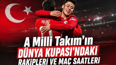 A Milli Takım'ın Dünya Kupası'ndaki rakipleri ve maç saatleri