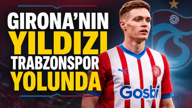 Girona’nın yıldızı Trabzonspor yolunda