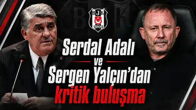 Serdal Adalı ve Sergen Yalçın’dan kritik buluşma