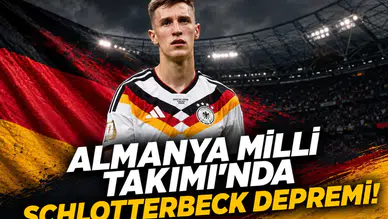 Almanya Milli Takımı'nda Schlotterbeck Depremi!