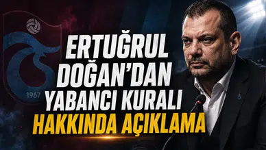 Ertuğrul Doğan'dan Yabancı Kuralı Hakkında Açıklama
