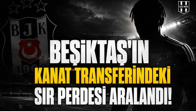 Beşiktaş'ın kanat Transferindeki sır perdesi aralandı!