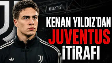 Kenan Yıldız’dan Juventus itirafı