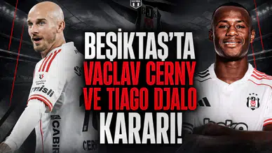 Beşiktaş'ta Vaclav Cerny ve Tiago Djalo Kararı!