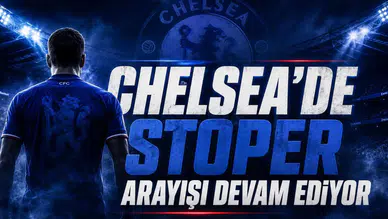 Chelsea'de Stoper Arayışı Devam Ediyor