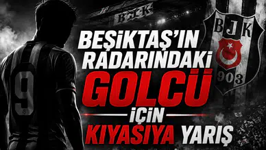 Beşiktaş'ın Radarındaki Golcü İçin Kıyasıya Yarış