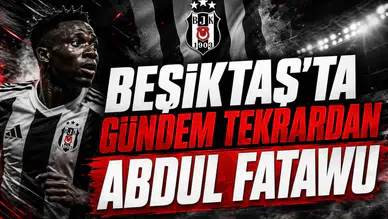 Beşiktaş'ta Gündem Tekrardan Abdul Fatawu