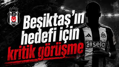 Beşiktaş'ın hedefi için kritik görüşme