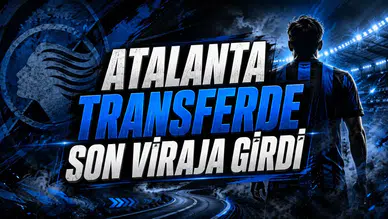 ATALANTA TRANSFERDE SON VİRAJA GİRDİ