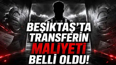 Beşiktaş’ta Transferin Maliyeti Belli Oldu!