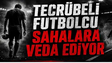 Tecrübeli Futbolcu Sahalara veda Ediyor