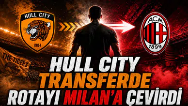 Hull City Transferde Rotayı Milan’a Çevirdi