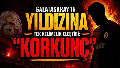 Galatasaray'ın Yıldızına Tek Kelimelik Eleştiri: "Korkunç"