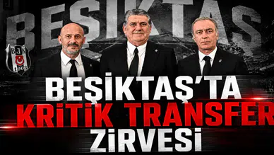 Beşiktaş’ta Kritik Transfer Zirvesi