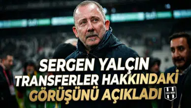 Sergen Yalçın transferler hakkındaki görüşünü açıkladı