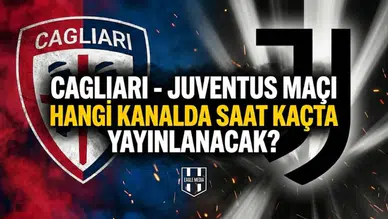 Cagliari - Juventus maçı hangi kanalda saat kaçta yayınlanacak?