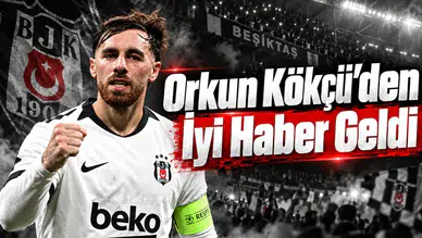 Orkun Kökçü'den İyi Haber Geldi