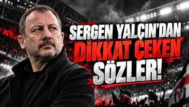 Sergen Yalçın'dan dikkat çeken sözler!