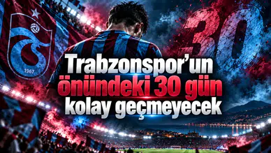 Trabzonspor’un önündeki 30 gün kolay geçmeyecek