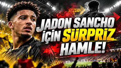 Jadon Sancho için sürpriz hamle!