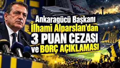 Ankaragücü Başkanı İlhami Alparslan'dan 3 puan cezası ve borç açıklaması