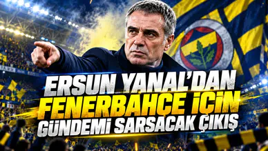 Ersun Yanal'dan Fenerbahçe için gündemi sarsacak çıkış