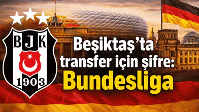 Beşiktaş'ta transfer için şifre: Bundesliga