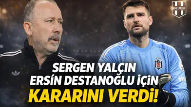 Sergen Yalçın, Ersin Destanoğlu için kararını verdi