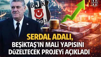 Serdal Adalı, Beşiktaş'ın mali yapısını düzeltecek projeyi açıkladı