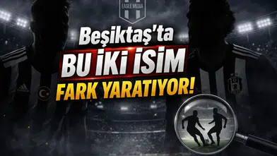 Beşiktaş’ta Bu İki İsim Fark Yaratıyor!